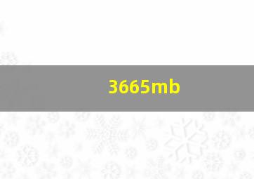 3665mb