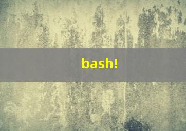 bash!