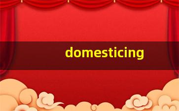 domesticing