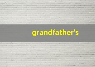 grandfather's